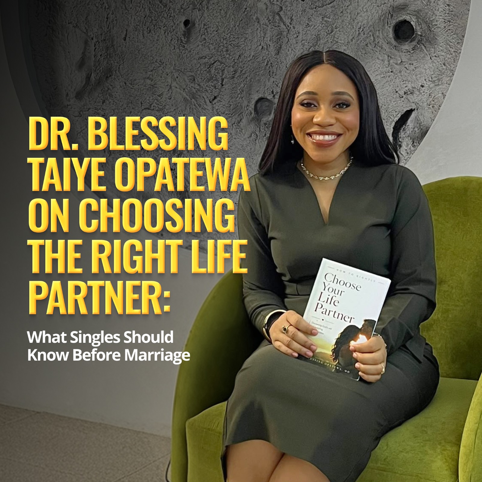 Dr. Blessing Taiye Opatewa on Choosing the Right Life Partner: What Singles Should Know Before Marriage